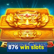 876 win slots